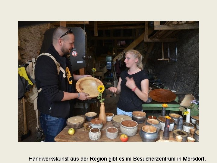 Handwerkskunst aus der Region gibt es im Besucherzentrum in Mörsdorf. 