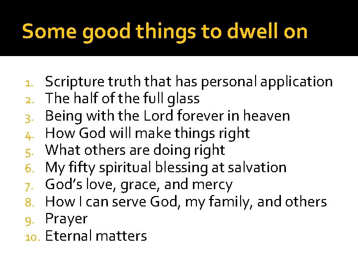 Some good things to dwell on 1. 2. 3. 4. 5. 6. 7. 8.