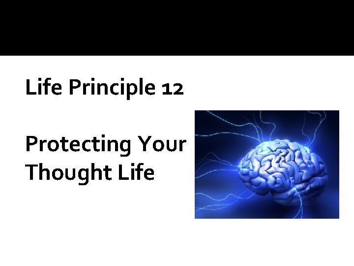 Life Principle 12 Protecting Your Thought Life 