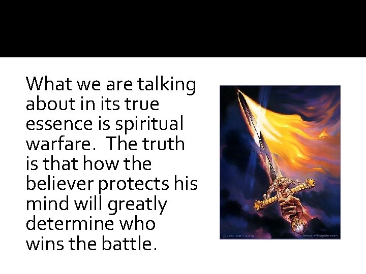 What we are talking about in its true essence is spiritual warfare. The truth