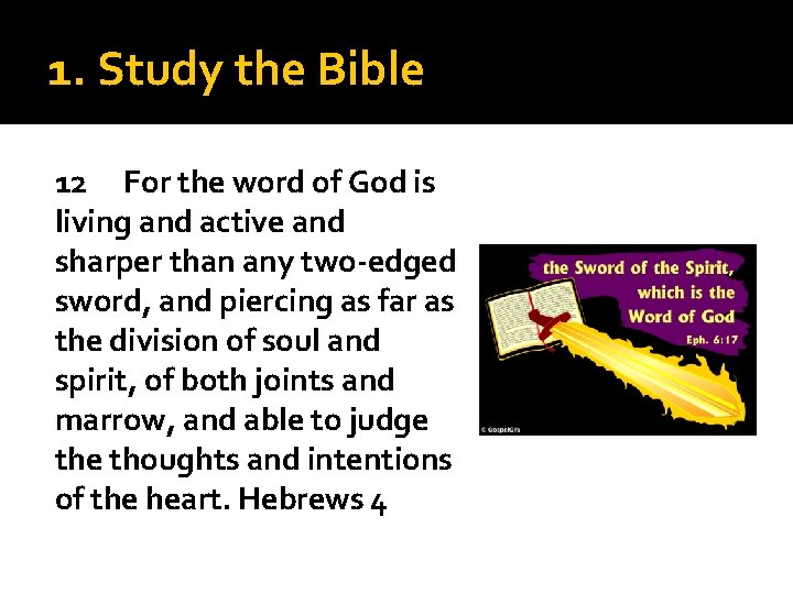 1. Study the Bible 12 For the word of God is living and active