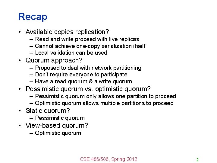 Recap • Available copies replication? – Read and write proceed with live replicas –