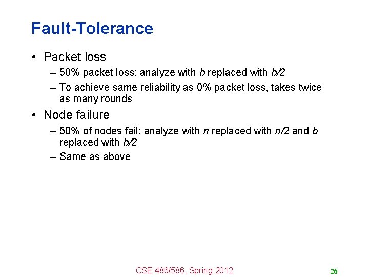 Fault-Tolerance • Packet loss – 50% packet loss: analyze with b replaced with b/2