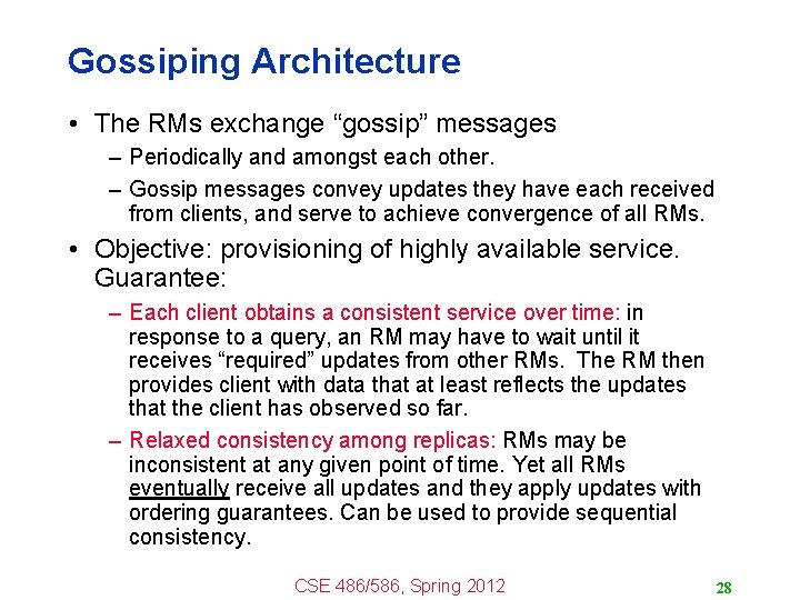 Gossiping Architecture • The RMs exchange “gossip” messages – Periodically and amongst each other.