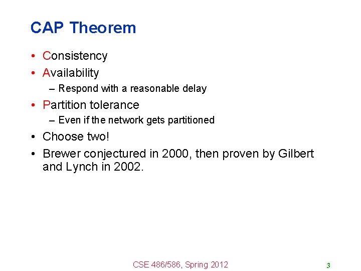 CAP Theorem • Consistency • Availability – Respond with a reasonable delay • Partition