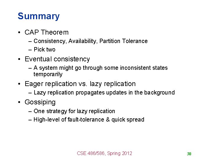 Summary • CAP Theorem – Consistency, Availability, Partition Tolerance – Pick two • Eventual