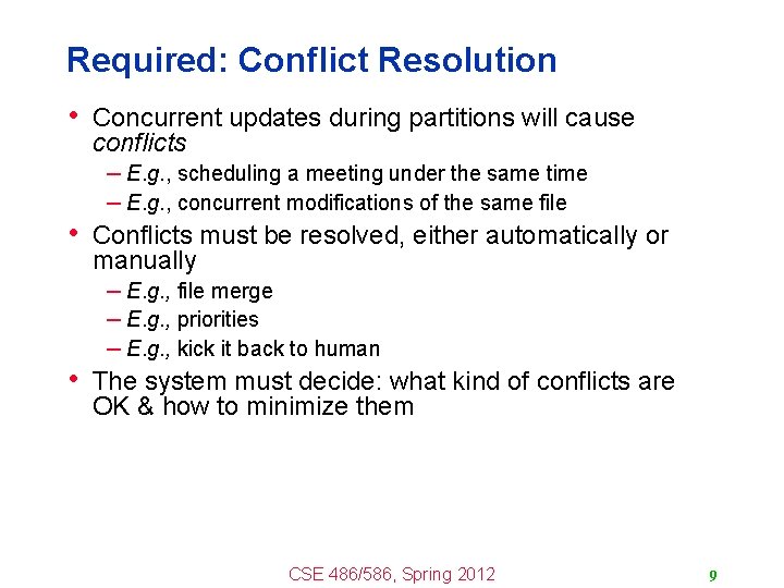 Required: Conflict Resolution • Concurrent updates during partitions will cause • • conflicts –