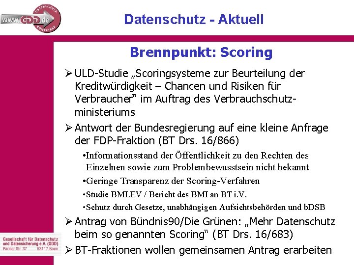 Datenschutz - Aktuell Brennpunkt: Scoring Ø ULD-Studie „Scoringsysteme zur Beurteilung der Kreditwürdigkeit – Chancen