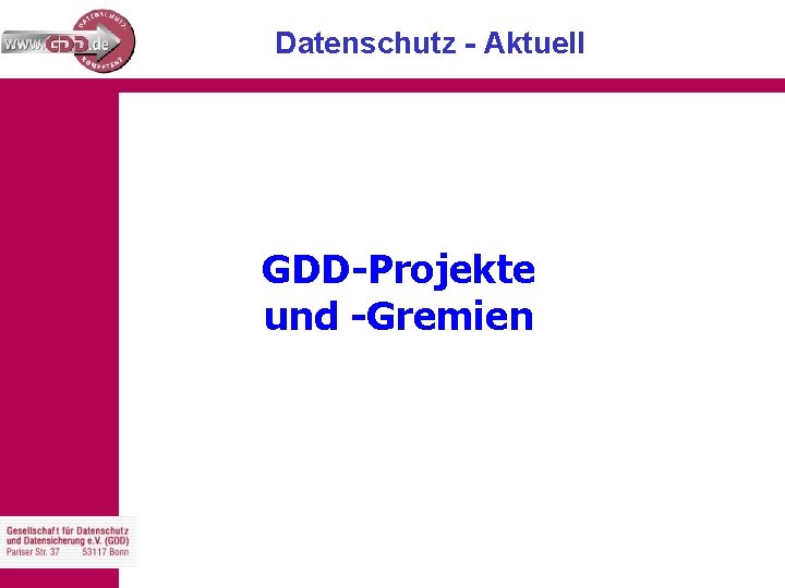 Datenschutz - Aktuell GDD-Projekte und -Gremien 