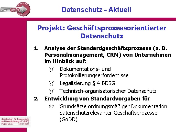 Datenschutz - Aktuell Projekt: Geschäftsprozessorientierter Datenschutz 1. 2. Analyse der Standardgeschäftsprozesse (z. B. Personalmanagement,