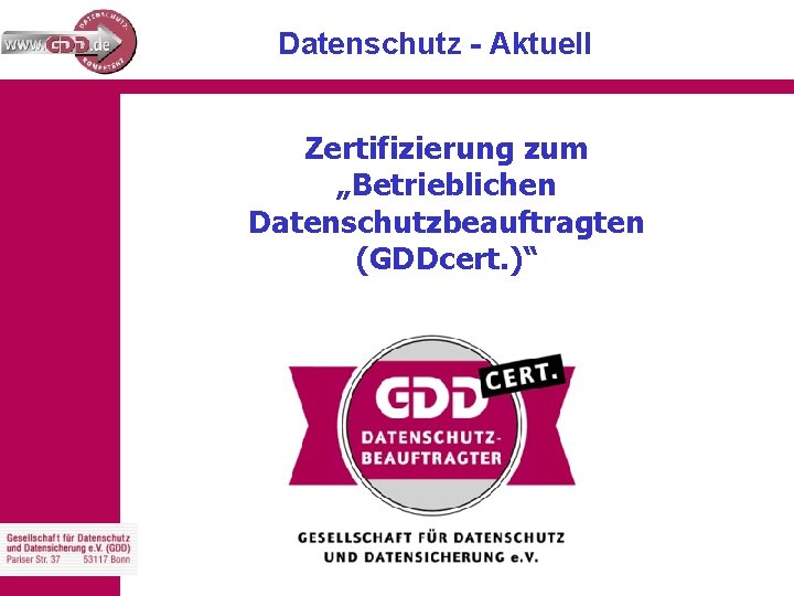 Datenschutz - Aktuell Zertifizierung zum „Betrieblichen Datenschutzbeauftragten (GDDcert. )“ 