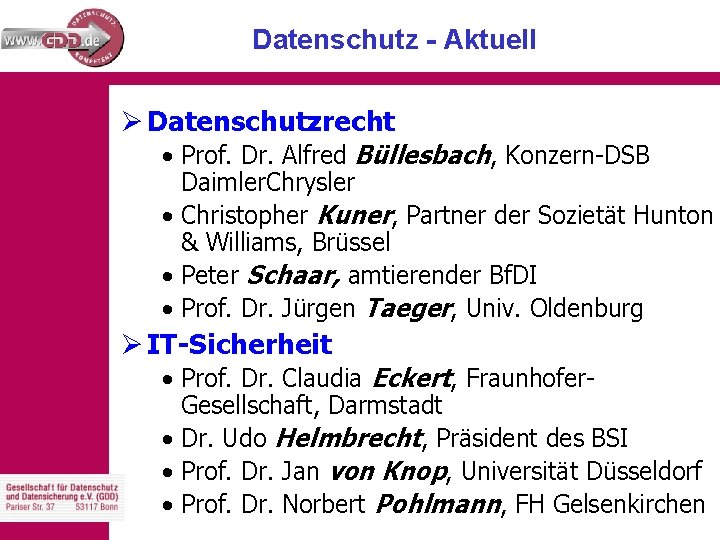 Datenschutz - Aktuell Ø Datenschutzrecht • Prof. Dr. Alfred Büllesbach, Konzern-DSB Daimler. Chrysler •