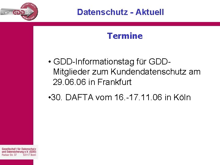 Datenschutz - Aktuell Termine • GDD-Informationstag für GDDMitglieder zum Kundendatenschutz am 29. 06 in