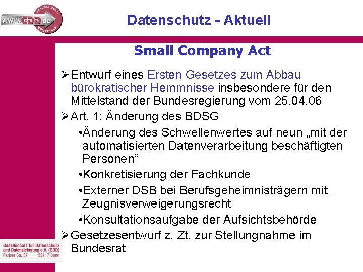 Datenschutz - Aktuell Small Company Act Ø Entwurf eines Ersten Gesetzes zum Abbau bürokratischer