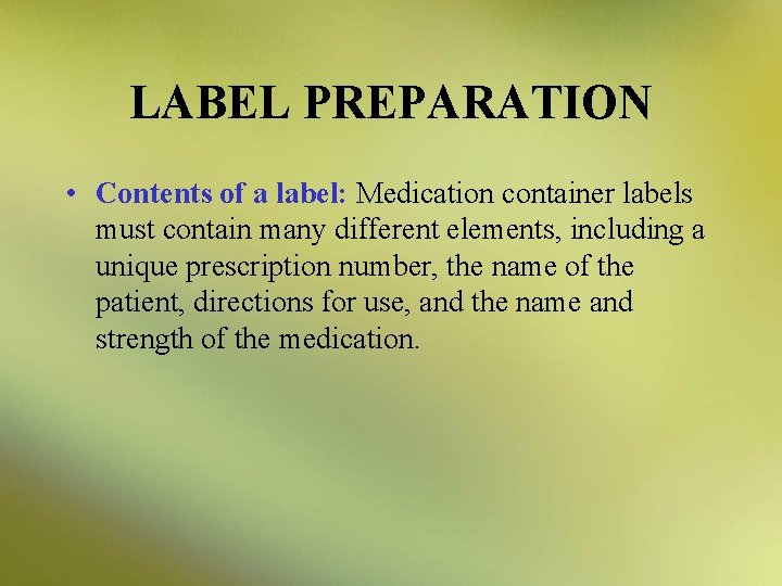LABEL PREPARATION • Contents of a label: Medication container labels must contain many different