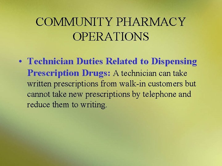 COMMUNITY PHARMACY OPERATIONS • Technician Duties Related to Dispensing Prescription Drugs: A technician can