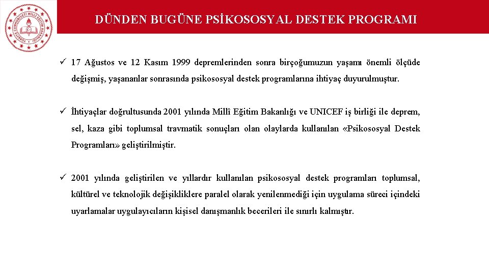 DÜNDEN BUGÜNE PSİKOSOSYAL DESTEK PROGRAMI YENİLENEN PSİKOSOSYAL DESTEK PROGRAMI ü 17 Ağustos ve 12