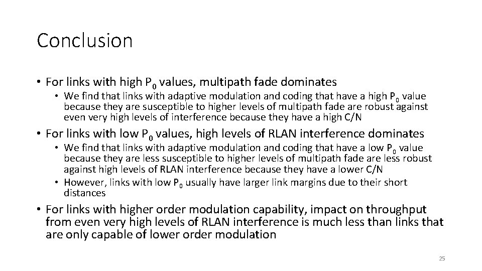 Conclusion • For links with high P 0 values, multipath fade dominates • We