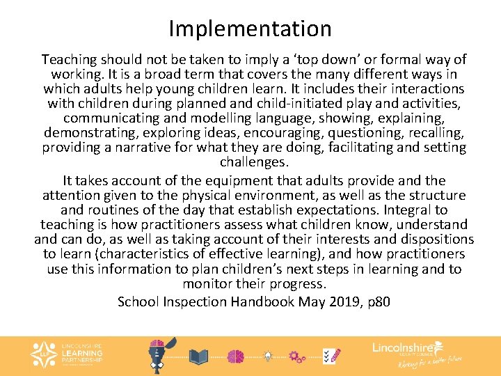 Implementation Teaching should not be taken to imply a ‘top down’ or formal way