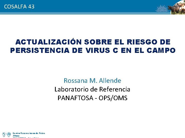 COSALFA 43 ACTUALIZACIÓN SOBRE EL RIESGO DE PERSISTENCIA DE VIRUS C EN EL CAMPO