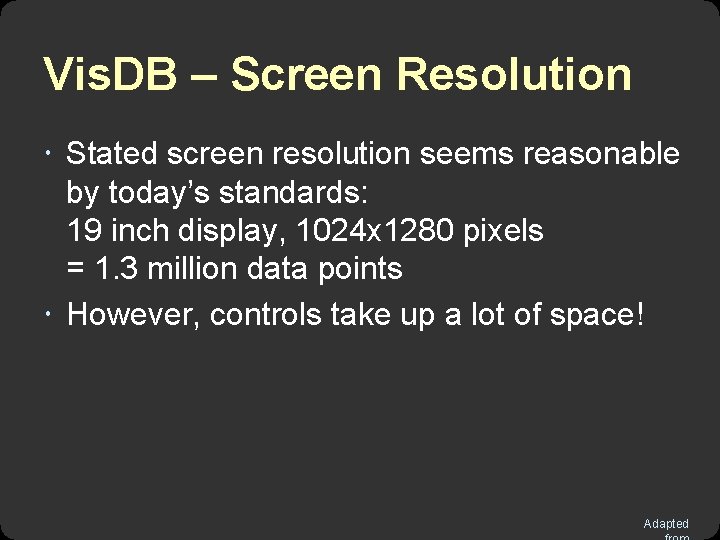 Vis. DB – Screen Resolution Stated screen resolution seems reasonable by today’s standards: 19 Vis. DB – Screen Resolution Stated screen resolution seems reasonable by today’s standards: 19