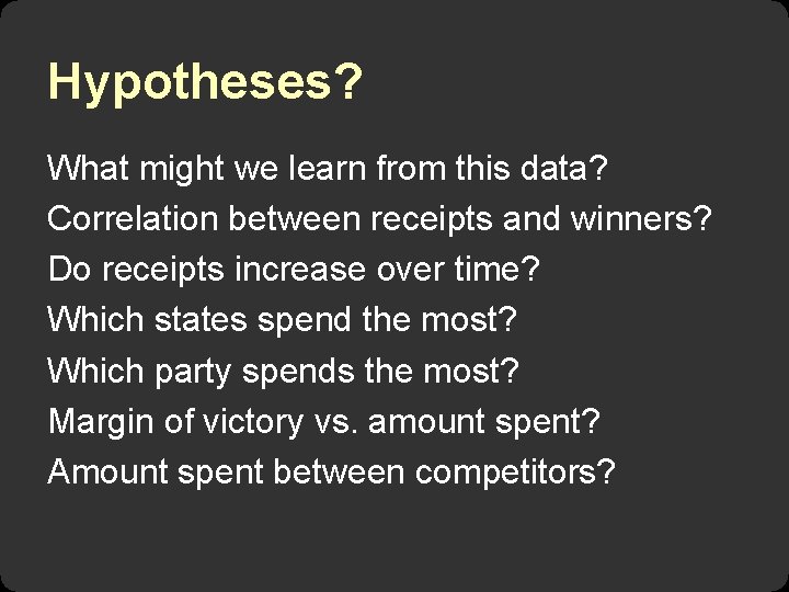 Hypotheses? What might we learn from this data? Correlation between receipts and winners? Do Hypotheses? What might we learn from this data? Correlation between receipts and winners? Do
