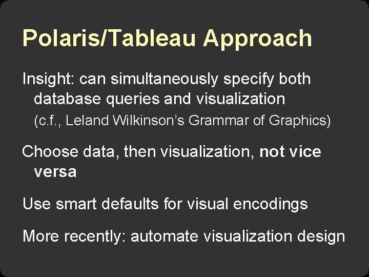 Polaris/Tableau Approach Insight: can simultaneously specify both database queries and visualization (c. f. ,