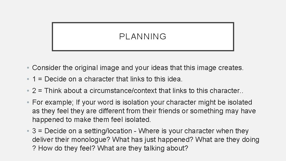 PLANNING • Consider the original image and your ideas that this image creates. •