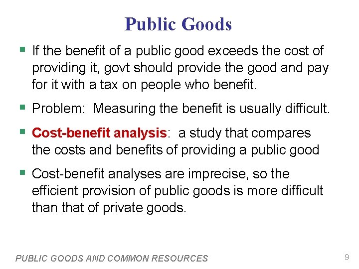 Public Goods § If the benefit of a public good exceeds the cost of