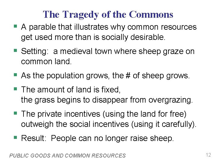 The Tragedy of the Commons § A parable that illustrates why common resources get