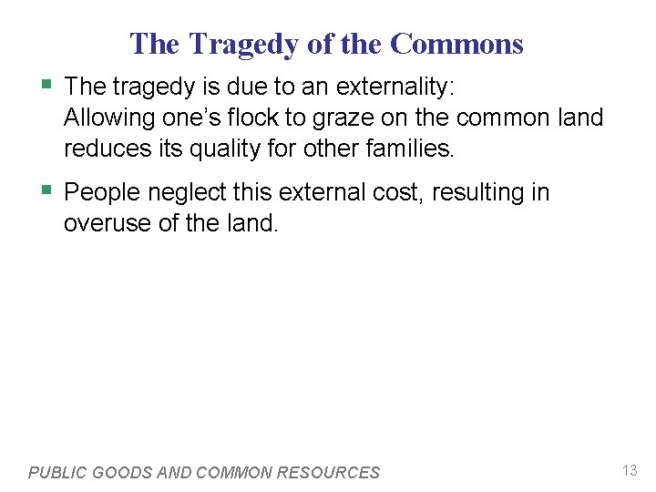 The Tragedy of the Commons § The tragedy is due to an externality: Allowing