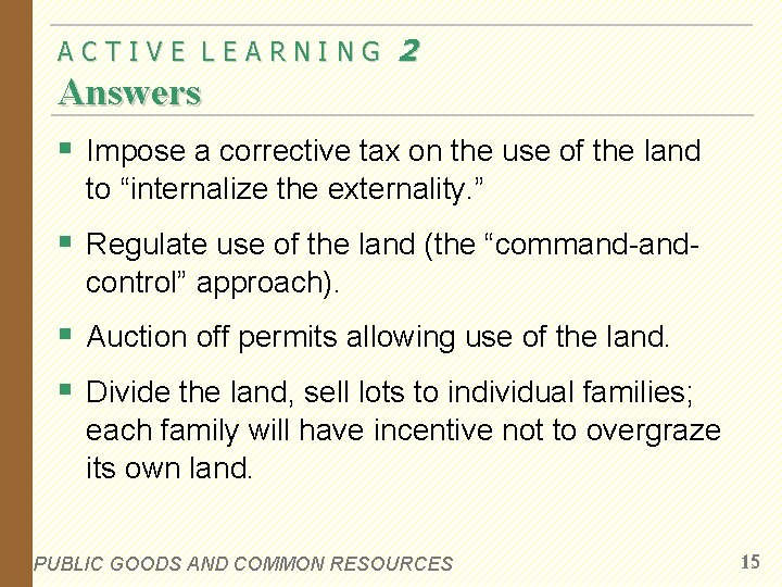 ACTIVE LEARNING 2 Answers § Impose a corrective tax on the use of the