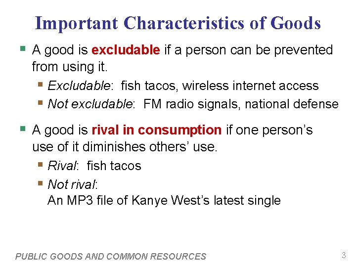 Important Characteristics of Goods § A good is excludable if a person can be