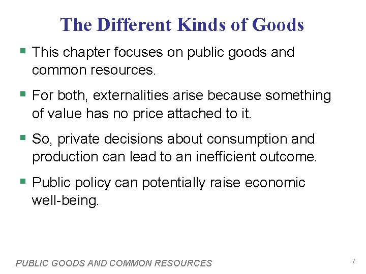 The Different Kinds of Goods § This chapter focuses on public goods and common