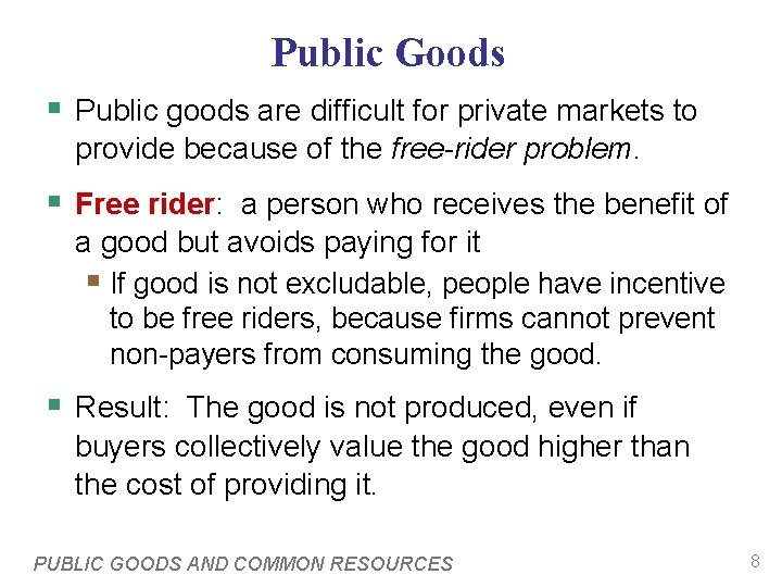 Public Goods § Public goods are difficult for private markets to provide because of