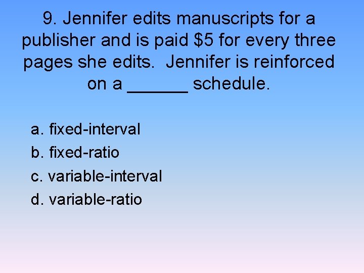 9. Jennifer edits manuscripts for a publisher and is paid $5 for every three