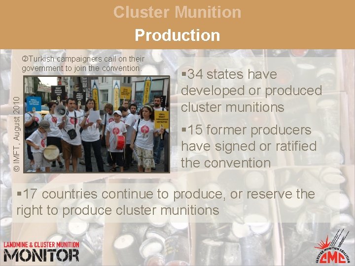 Cluster Munition Production © IMFT, August 2010 Turkish campaigners call on their government to