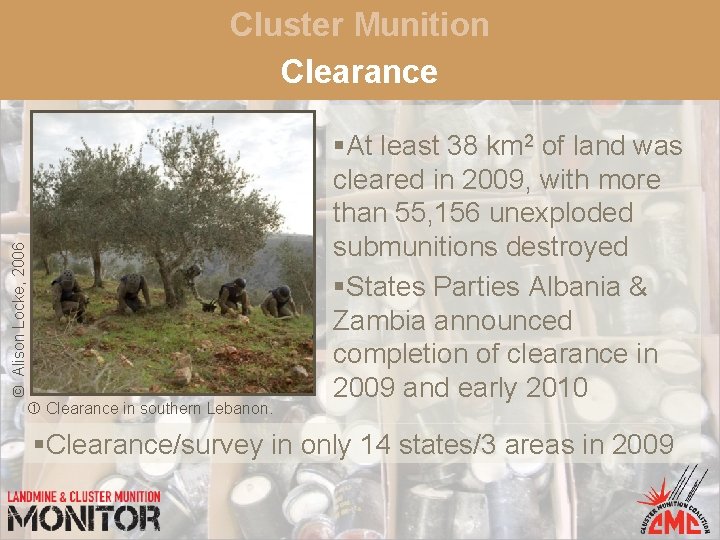 © Alison Locke, 2006 Cluster Munition Clearance in southern Lebanon. §At least 38 km