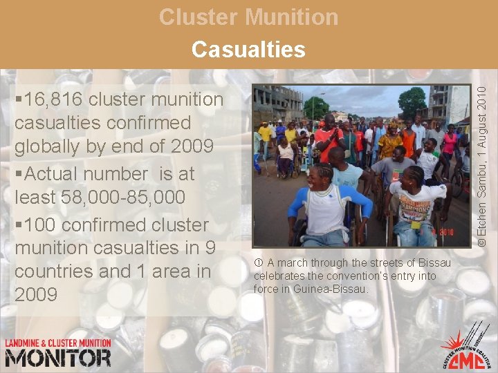 § 16, 816 cluster munition casualties confirmed globally by end of 2009 §Actual number