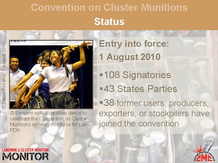 Convention on Cluster Munitions Status © Tracie Williams, 1 August 2010 Entry into force: