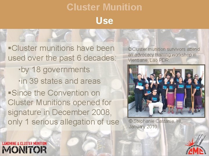 Cluster Munition Use §Cluster munitions have been used over the past 6 decades: by