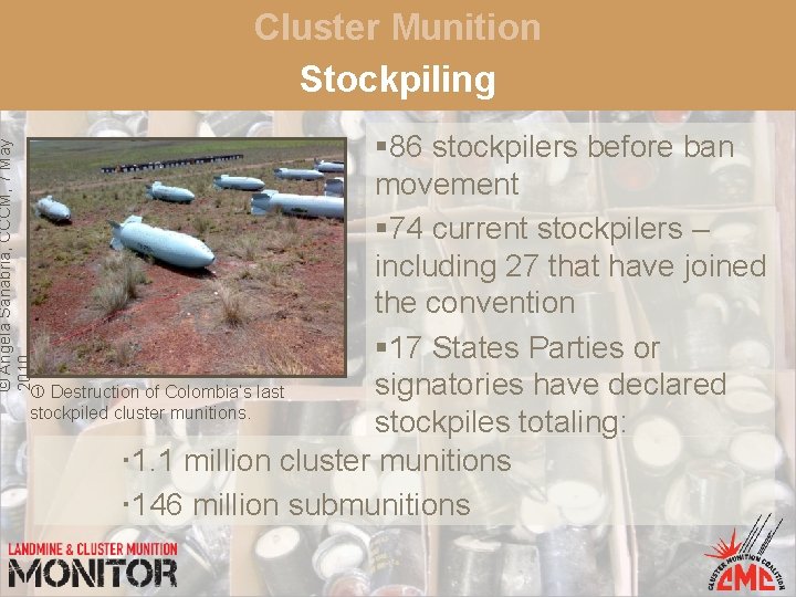 Cluster Munition Stockpiling © Angela Sanabria, CCCM, 7 May 2010 § 86 stockpilers before