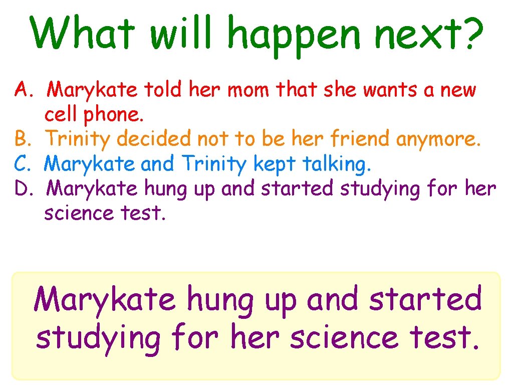 What will happen next? A. Marykate told her mom that she wants a new What will happen next? A. Marykate told her mom that she wants a new