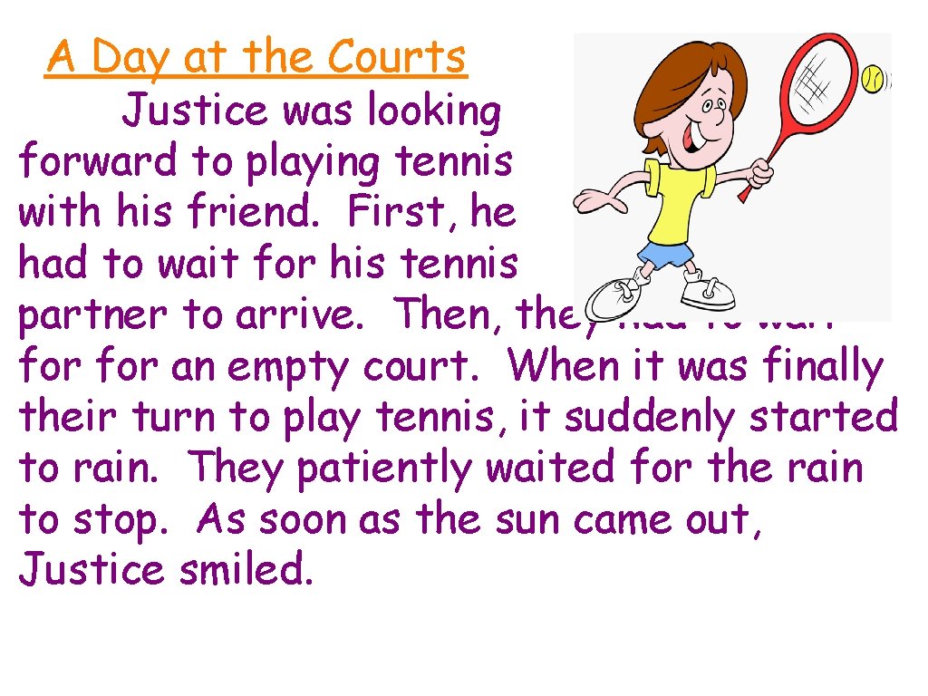 A Day at the Courts Justice was looking forward to playing tennis with his A Day at the Courts Justice was looking forward to playing tennis with his
