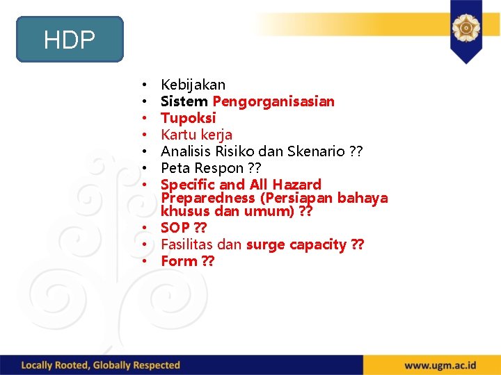 HDP Kebijakan Sistem Pengorganisasian Tupoksi Kartu kerja Analisis Risiko dan Skenario ? ? Peta