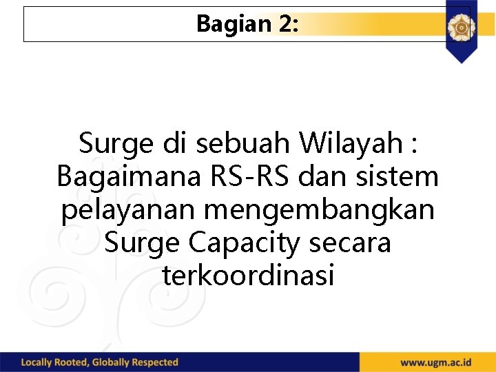 Bagian 2: Surge di sebuah Wilayah : Bagaimana RS-RS dan sistem pelayanan mengembangkan Surge