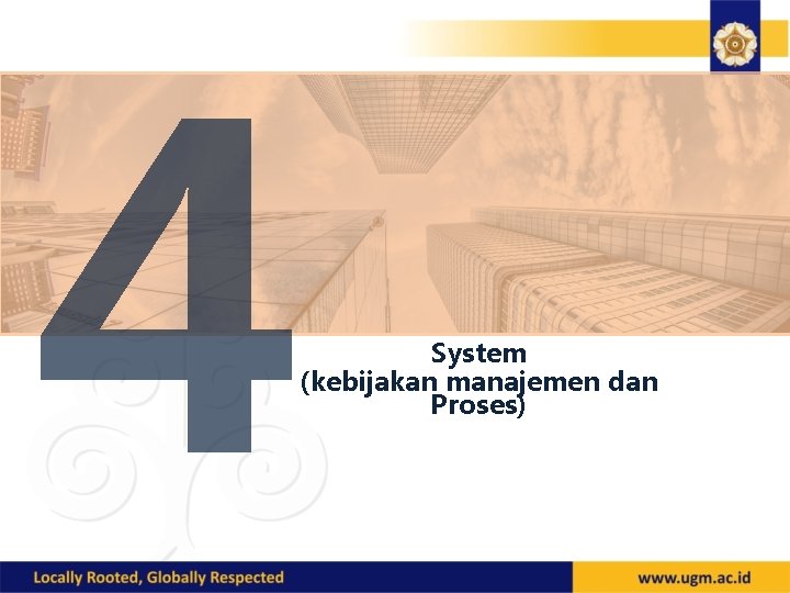 4 System (kebijakan manajemen dan Proses) 