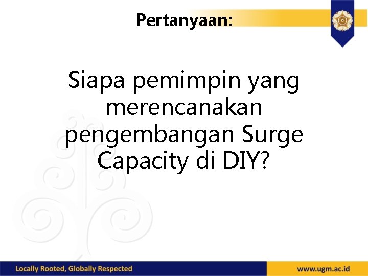 Pertanyaan: Siapa pemimpin yang merencanakan pengembangan Surge Capacity di DIY? 