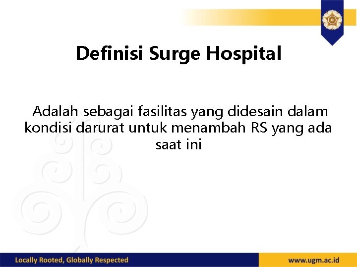 Definisi Surge Hospital Adalah sebagai fasilitas yang didesain dalam kondisi darurat untuk menambah RS