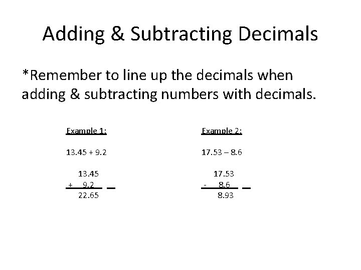 Adding & Subtracting Decimals *Remember to line up the decimals when adding & subtracting